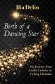  Birth of a Dancing Star: From Cradle Catholic to Cyborg Christian 