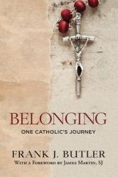  Belonging: One Catholic\'s Journey 