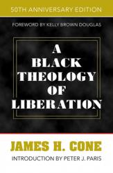  A Black Theology of Liberation: 50th Anniversary Edition 