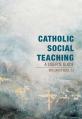  Catholic Social Teaching: A User's Guide 