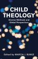  Child Theology: Diverse Methods and Global Perspectives 