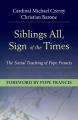  Siblings All, Sign of the Times: The Social Teaching of Pope Francis 