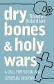 Dry Bones and Holy Wars: A Call for Social and Spiritual Renewal 