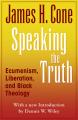  Speaking the Truth: Ecumenism, Liberation and Black Theology 