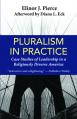  Pluralism in Practice: Case Studies of Leadership in a Religiously Diverse America 