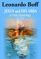  Jesus and His Abba: A Little Christology 