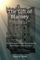  The Gift of Blarney: Life, Death and a Miracle Atop a 600-Year-Old Castle 
