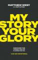  My Story, Your Glory: Discover the Journey God Has Planned for You--A 30-Day Devotional 
