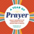  A Year of Prayer: Daily Moments of Contemplation, Devotion & Grace 