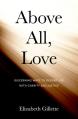  Above All, Love: Discerning Ways to Defend Life with Charity and Justice 