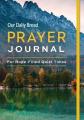  Our Daily Bread Prayer Journal: For Hope-Filled Quiet Times 