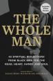  The Whole Man: 40 Spiritual Reflections from Black Men on the Head, Heart, Hands, and Soul 