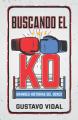  Buscando El Ko: Grandes Historias del Boxeo 