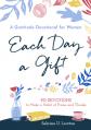  Each Day a Gift: A Gratitude Devotional for Women: 90 Devotions to Make a Habit of Praise and Thanks 