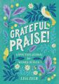  Grateful Praise!: A Gratitude Journal for Women of Faith 