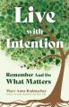  Live with Intention: Remember and Do What Matters (Positive Affirmations, New Age Thought, Motivational Quotes) 
