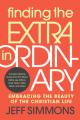  Finding the Extra in Ordinary: Embracing the Beauty of the Christian Life 