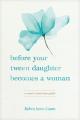  Before Your Tween Daughter Becomes a Woman: A Mom's Must-Have Guide 
