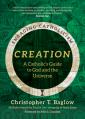  Creation: A Catholic's Guide to God and the Universe 