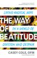  The Way of Beatitude: Living Radical Hope in a World of Division and Despair 
