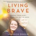  Living Brave: Lessons from Hurt, Lighting the Way to Hope 