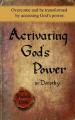  Activating God's Power in Dorothy: Overcome and be transformed by accessing God's power. 