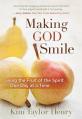  Making God Smile: Living the Fruit of the Spirit One Day at a Time 