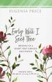  Early Will I Seek Thee: Journal of a Heart That Longed and Found 