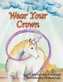  Wear Your Crown: A Christian fiction values and morals unicorn book for young girls 