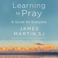  Learning to Pray Lib/E: A Guide for Everyone 