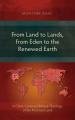  From Land to Lands, from Eden to the Renewed Earth: A Christ-Centred Biblical Theology of the Promised Land 