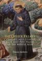  The Other Friars: The Carmelite, Augustinian, Sack and Pied Friars in the Middle Ages 