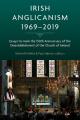  Irish Anglicanism, 1969-2019: Essays to Mark the 150th Anniversary of the Disestablishment of the Church of Ireland 