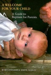  A Welcome for Your Child: A Guide to Baptism for Parents 