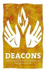  Deacons: Ministers of Christ and of God\'s Mysteries 