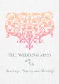  The Wedding Mass: Readings, Prayers and Blessings 