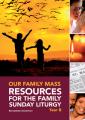  Our Family Mass (B): Resources for the Family Sunday Liturgy Year B 