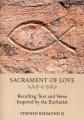  Sacrament of Love: Recalling Text and Verse Inspired by the Eucharist 