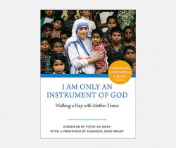  I Am Only an Instrument of God: Walking a Day with Mother Teresa 