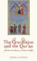  The Crucifixion and the Qur'an: A Study in the History of Muslim Thought 