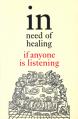  In Need of Healing: If Anyone Is Listening 