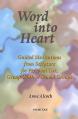  Word Into Heart: Guided Meditations from Scripture for Personal Use, Group Work, 