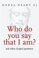  Who Do You Say That I Am?: And Other Gospel Questions 