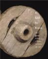  A Land So Remote: Volume 3: Wooden Artifacts of Frontier New Mexico, 1708-1900s 