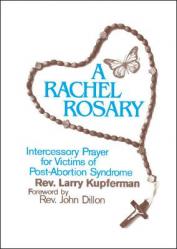  A Rachel Rosary: Intercessory Prayer for Victims of Post-Abortion Syndrome 