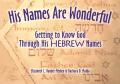  His Names Are Wonderful: Getting to Know God Through His Hebrew Names 