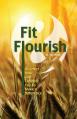  Fit and Flourish: Discover How God Created You to Make a Difference 