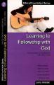  Learning to Fellowship with God: How to Deepen Our Relationship with Jesus Christ 