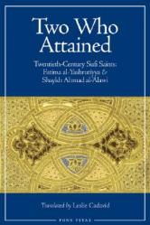  Two Who Attained: Twentieth-Century Sufi Saints: Fatima Al-Yashrutiyya & Shaykh Ahmad Al-\'Alawi 
