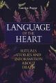  Language of the Heart: Rituals, Stories and Information about Death 